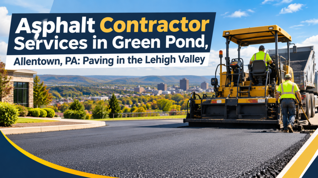 Asphalt Contractor Services in Green Pond, Allentown, PA: Paving in the Lehigh Valley